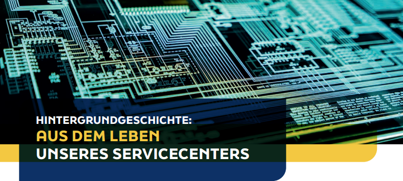 AUS DEM LEBEN UNSERES SERVICECENTERS